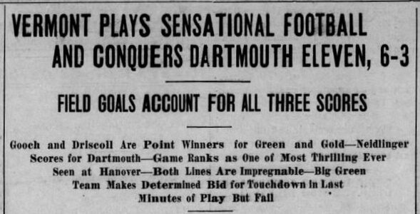 Newspaper headlines: Vermont plays sensation football and conquers Dartmouth Eleven, 6-3. Includes summary of game highlights.
