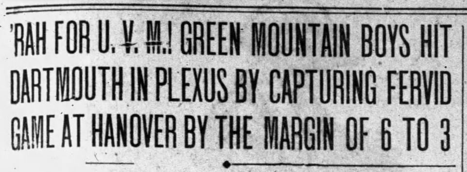 Image shows headlines for an article about the UVM football team's victory over Dartmouth: Rah for U.V.M! Green Mountain Boys hit Dartmouth in plexus by capturing fervid game at Hanover by the margin of 6 to 3."