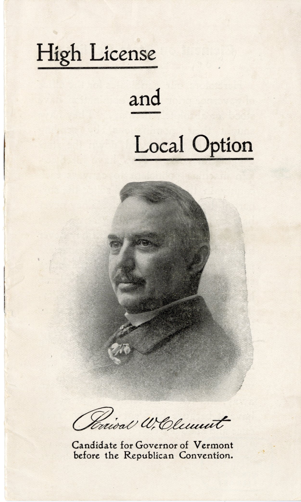 Front cover of a campaign brochure with the title "High License and Local Option" with a photograph of Percival Clement, candidate for governor of Vermont.
