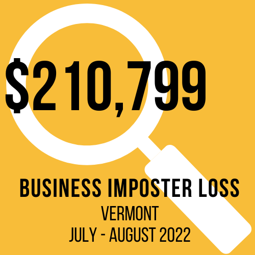 $210,799 Business Imposter Loss in Vermont in July and August 2022