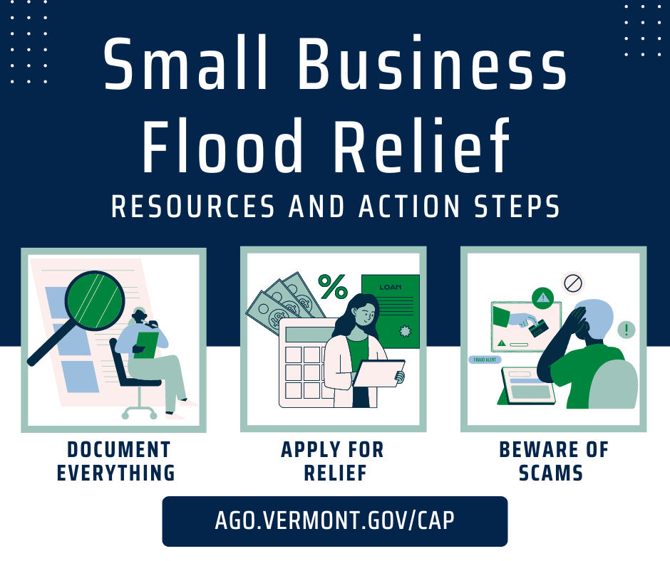 Small business flood relief: Resources and action steps. Document everything, apply for relief, beware of scams. ago.vermont.gov/cap